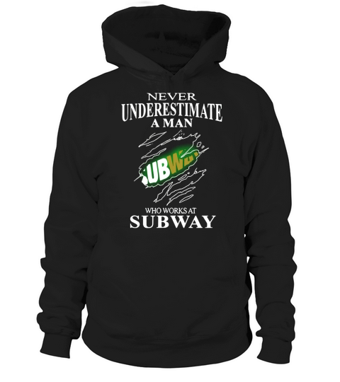 Never underestimate a man who works at subway Hoodie Unisex
