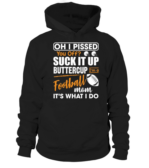 Oh I Pissed You Off Suck It Up Buttercup Hoodie Unisex