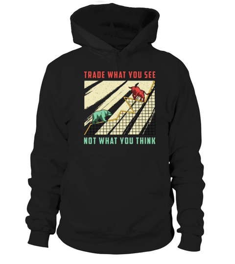 Stock Market Trade What You See Bull Bear Trader Hoodie Unisex