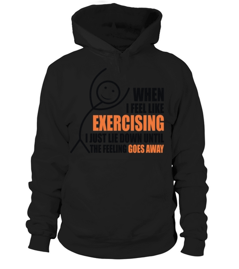When I feel like exercising I just lie down Hoodie Unisex