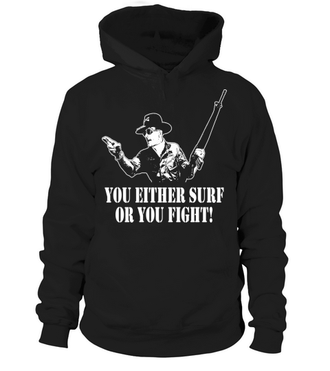 You Either Surf or You Fight Hoodie Unisex