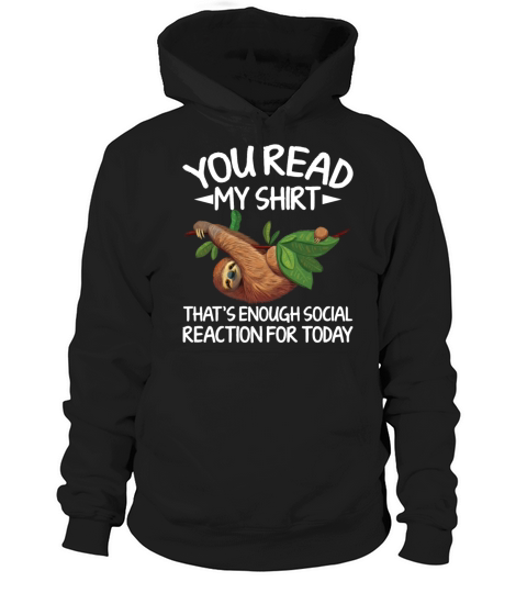 You Read My Shirt Thats Enough Social Reaction Hoodie Unisex