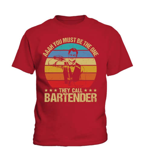 Aaah You Must Be The One They Call Bartender Kids T-Shirt