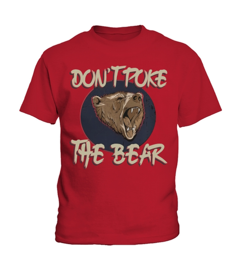 Dont Poke The Bear, Tshirt for Men Women and Kids Kids T-Shirt