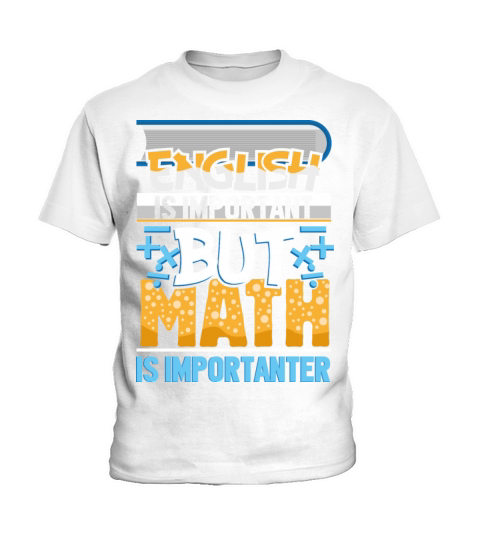 English Is Important But Math Is Importanter Funny Kids T-Shirt