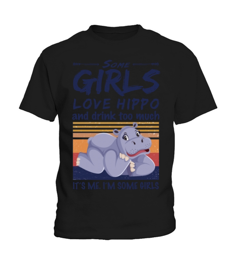 Hippopotamus Some Girls Love Hippo And Drink Kids T-Shirt