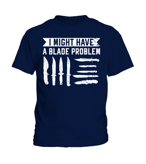 Knife Enthusiast I Might Have A Blade Problem Kids T-Shirt
