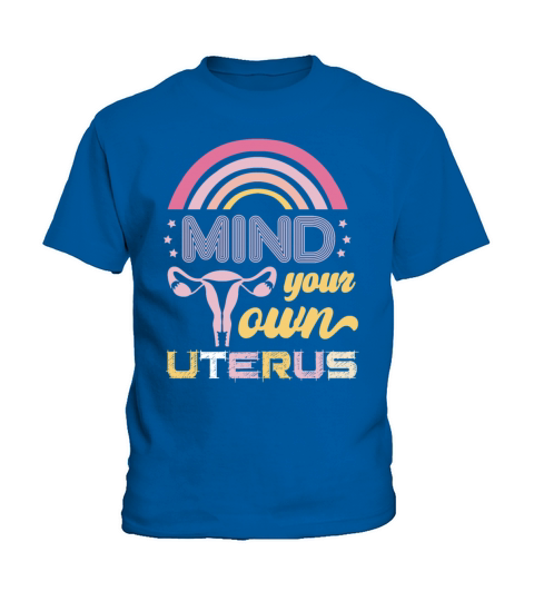 Mind Your Own Uterus Pro Choice Pro Abortion Abort Kids T-Shirt