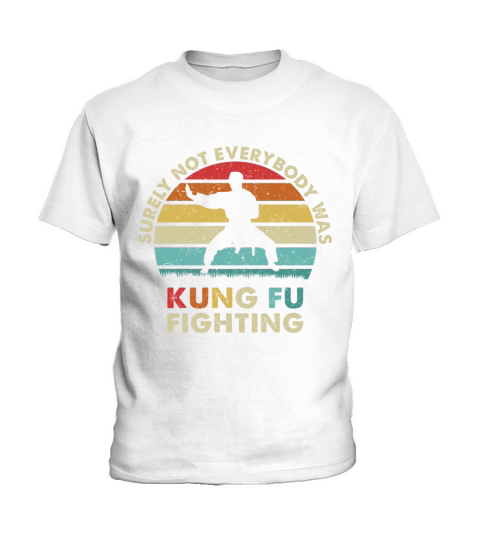 Surely Not Everybody Was Kung Fu Fighting Kids T-Shirt