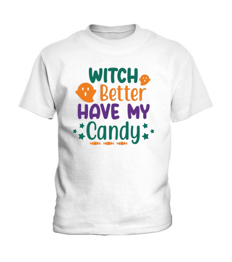 Witch Better have my candy shirt for halloween party Kids T-Shirt