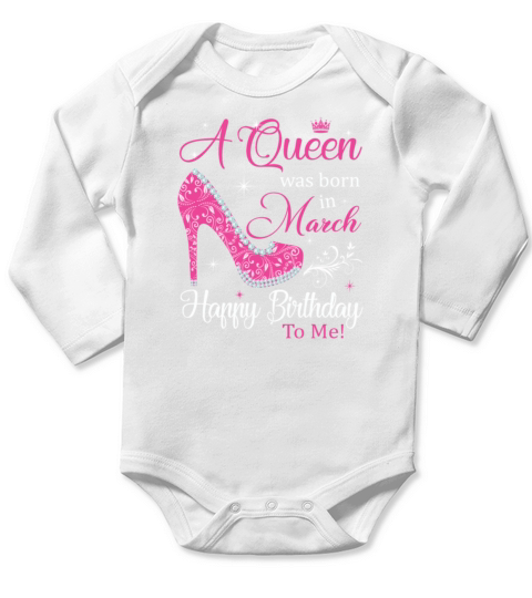 A Queen was born in March Happy Birthday To Me Long Sleeve Baby One-Piece
