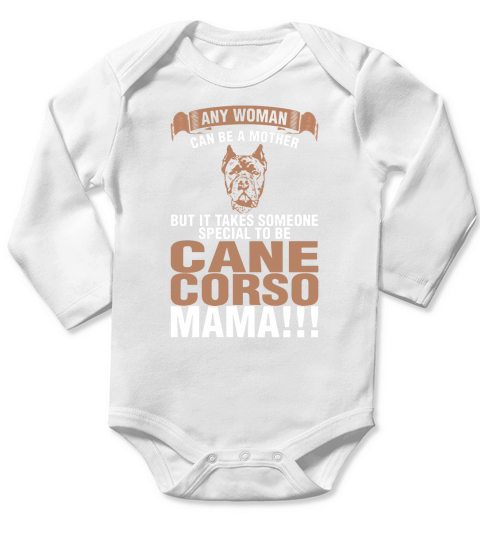 Any Woman Can Be A Mother Cane Corso Mama T-Shirt Long Sleeve Baby One-Piece