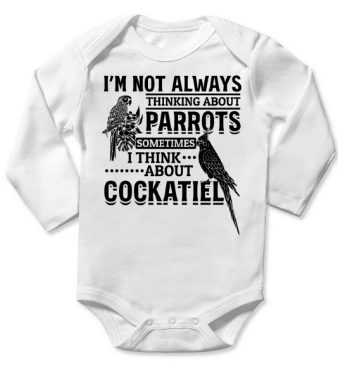 Cockatiel Bird Lover I Im Not Always Thinking Long Sleeve Baby One-Piece