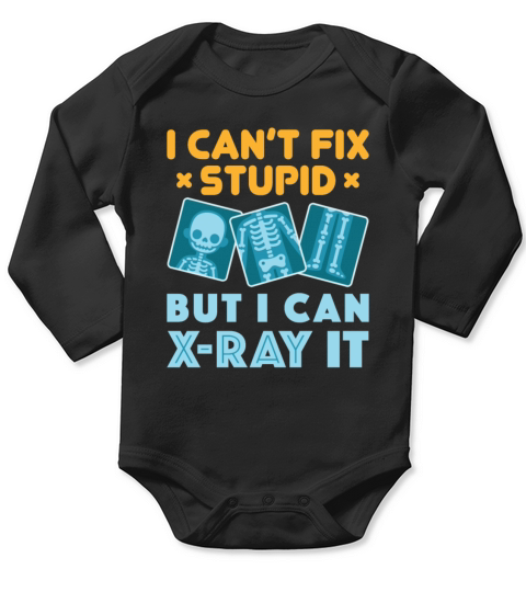 I Cant Fix Stupid But I Can X-Ray It Long Sleeve Baby One-Piece
