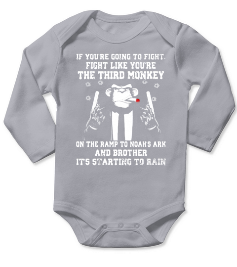 If Youre Going To Fight Fight Like Youre The Third Monkey Long Sleeve Baby One-Piece