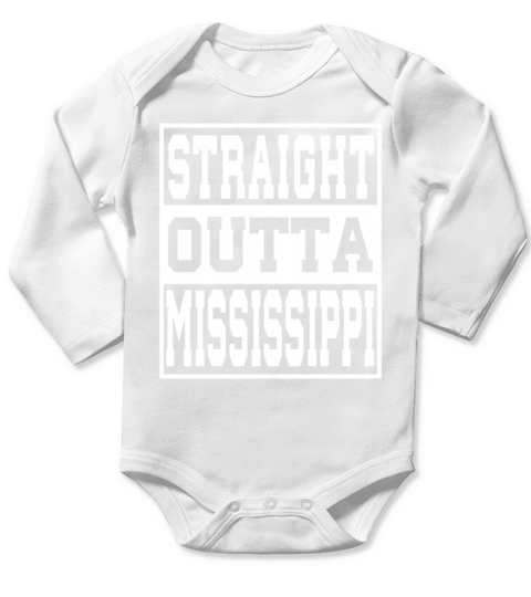 Mississippi Straight outta Mississippi Ideas Long Sleeve Baby One-Piece
