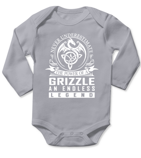 Never Underestimate The Power Of a GRIZZLE An Endless Legend Name Shirts Long Sleeve Baby One-Piece
