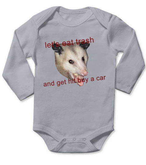 Possumcore Let’s Eat Trash And Get Hit By A Car shirt Long Sleeve Baby One-Piece
