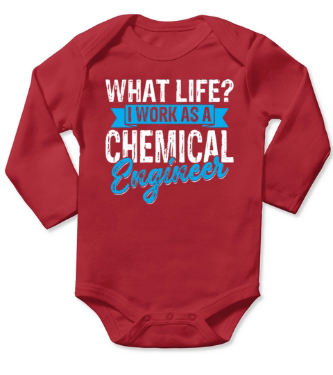 What Life I Work as a Chemical Engineer Long Sleeve Baby One-Piece