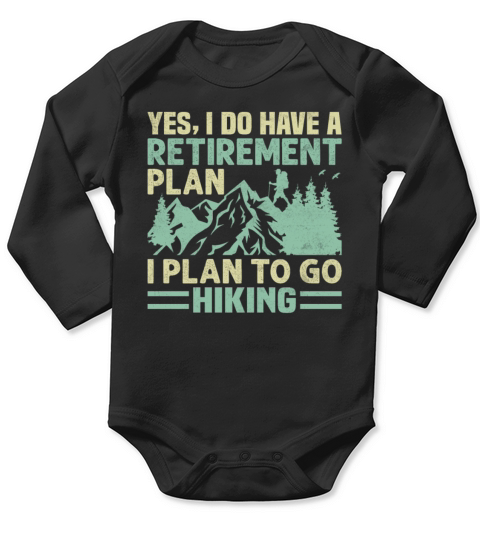 Yes I Do Have a Retirement Plan I Plan to Go Long Sleeve Baby One-Piece