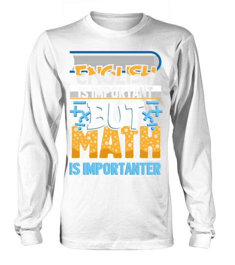 English Is Important But Math Is Importanter Funny Long sleeved Unisex