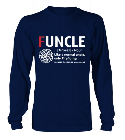 Funcle Like A Normal Uncle Only Firefighter Long sleeved Unisex