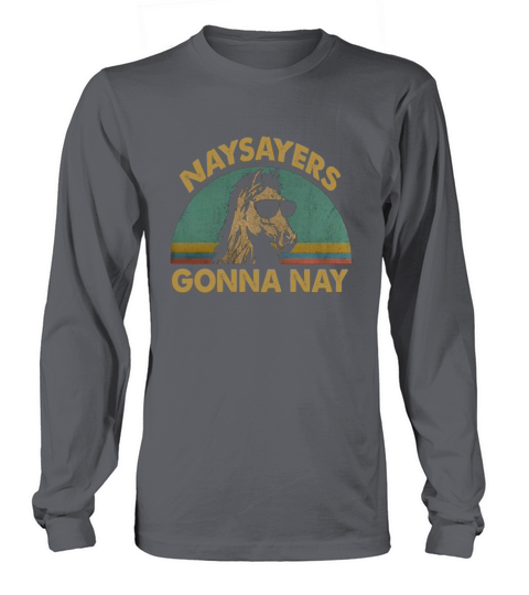 Horse naysayers gonna nay vintage Long sleeved Unisex