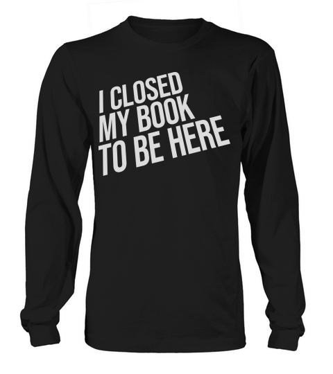 I closed my book Long sleeved Unisex