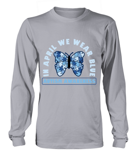 In April We Wear Blue For Autism Awareness Support Long sleeved Unisex