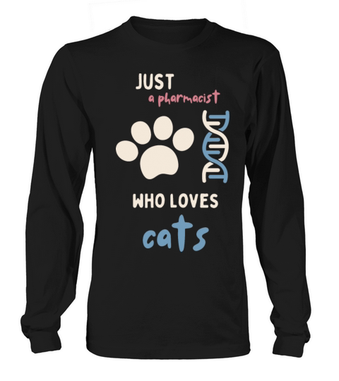 just a pharmacist who loves cats funny quote Long sleeved Unisex