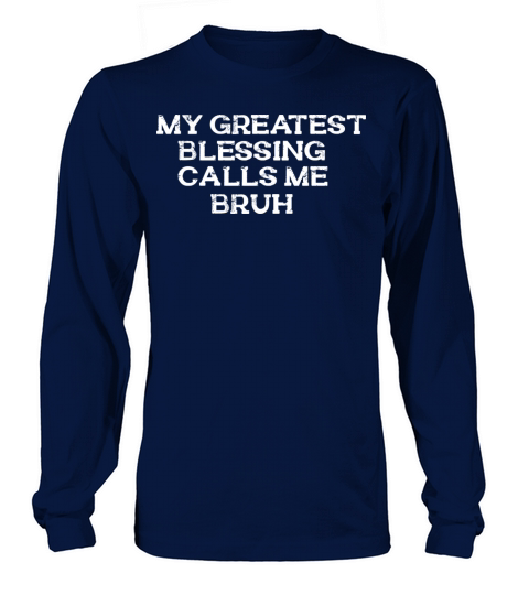 My Greatest Blessing Calls Me Bruh Retro Mothers Long sleeved Unisex