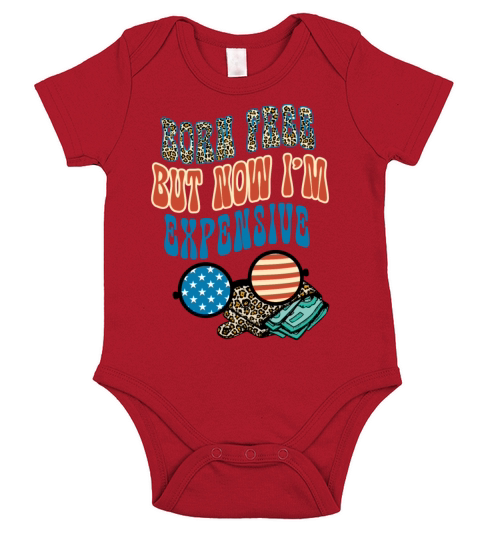 Born Free But Now Im Expensive Short Sleeve Baby One-Piece