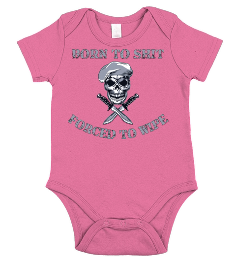 Born to Shit Forced to Wipe Short Sleeve Baby One-Piece