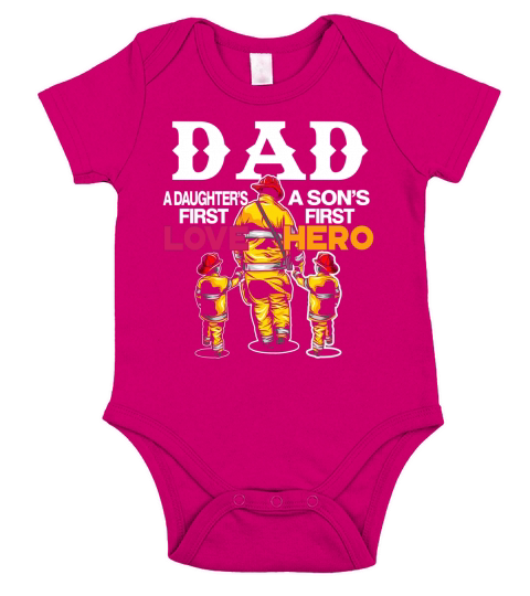 Dad A Daughter’s First Love A Son’s First Hero Firefighter Dad Short Sleeve Baby One-Piece
