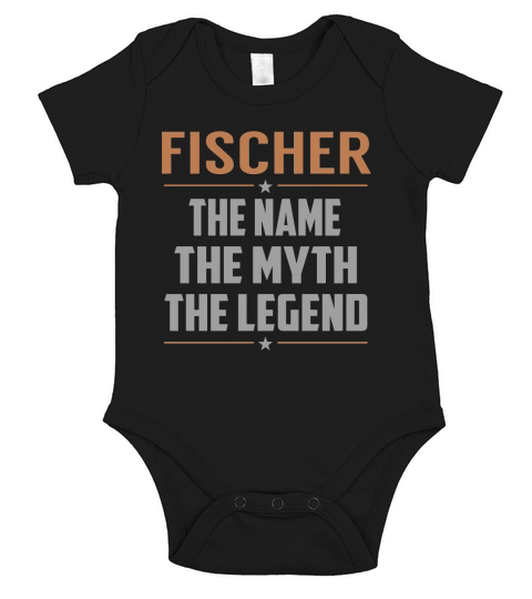 FISCHER The Name The Myth The Legend Name Shirts Short Sleeve Baby One-Piece