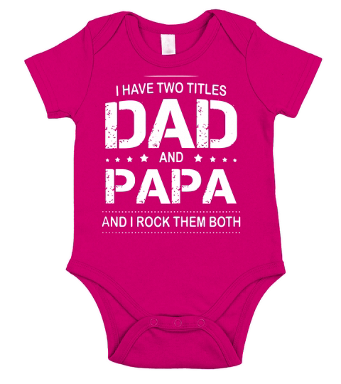 I Have Two Titles Dad and Papa I Rock Them Both Father Short Sleeve Baby One-Piece