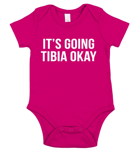 Its Going Tibia Okay Funny Broken Leg T-Shirt Short Sleeve Baby One-Piece