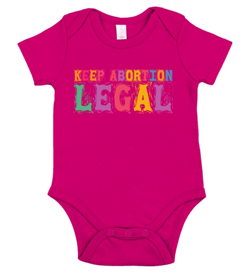 Keep Abortion Legal Pro Choice Pro Roe Womens Righ Short Sleeve Baby One-Piece