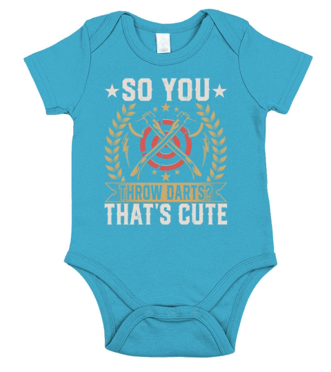So You Throw Darts Thats Cute - Funny Axe Short Sleeve Baby One-Piece