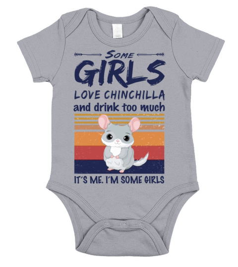 Some Girls Love Chinchilla And Drink Too Much Short Sleeve Baby One-Piece