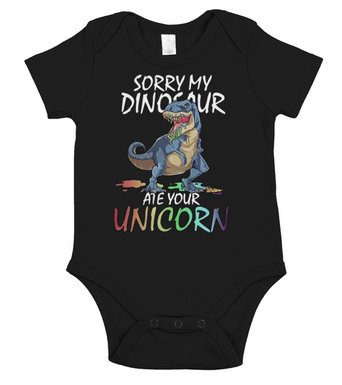 Sorry my Dinosaur ate your unicorn Short Sleeve Baby One-Piece
