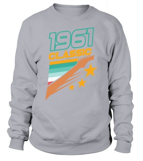 1961 Classic Vintage 60th Birthday Guitarist Bday Sweatshirt Unisex