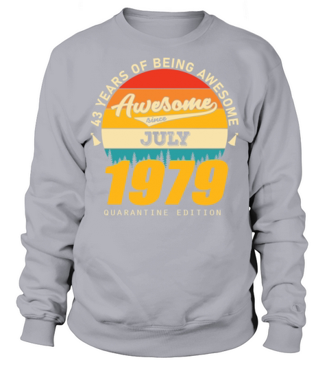 1979 Quarantine Edition July 43th birthday gift Sweatshirt Unisex