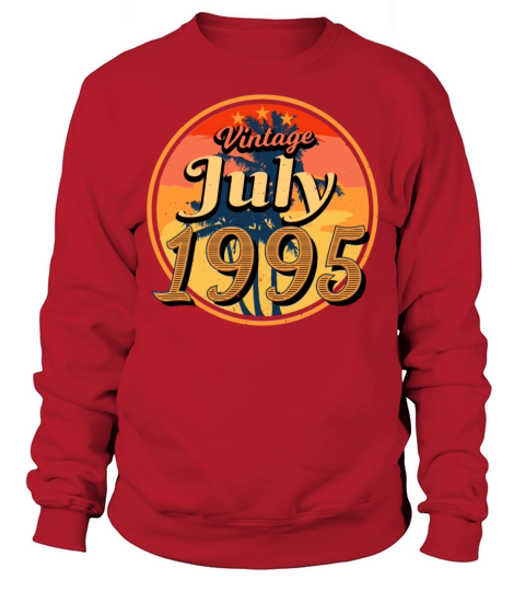 1995 July Gift Idea Sweatshirt Unisex
