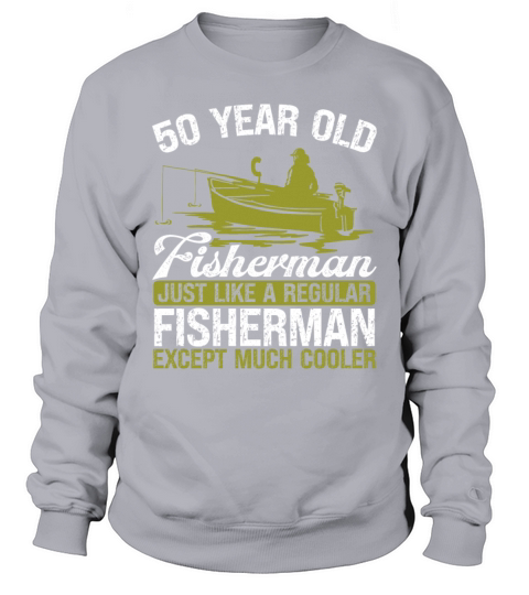 50 Year Old Fisher Fishing 50 Year Old Fisherman Sweatshirt Unisex