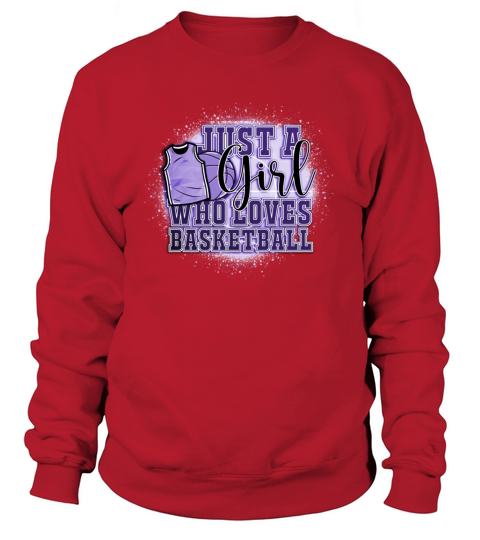 Basketball Lover Women Gift Just A Girl Who Loves Sweatshirt Unisex