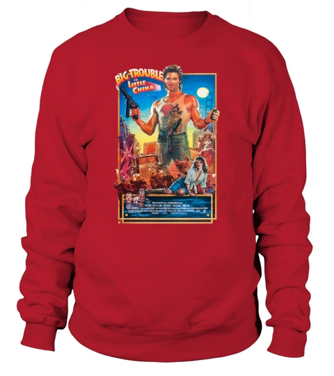 Big trouble in Little China shirt Sweatshirt Unisex
