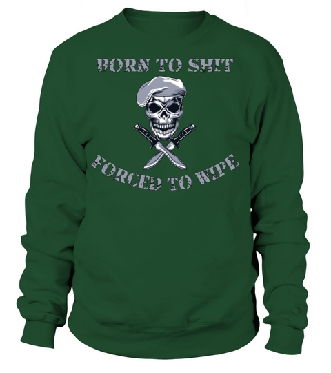 Born to Shit Forced to Wipe Sweatshirt Unisex