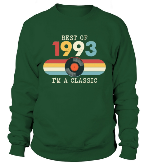 Funny Birthday Best Of 1993 Im A Classic Sweatshirt Unisex