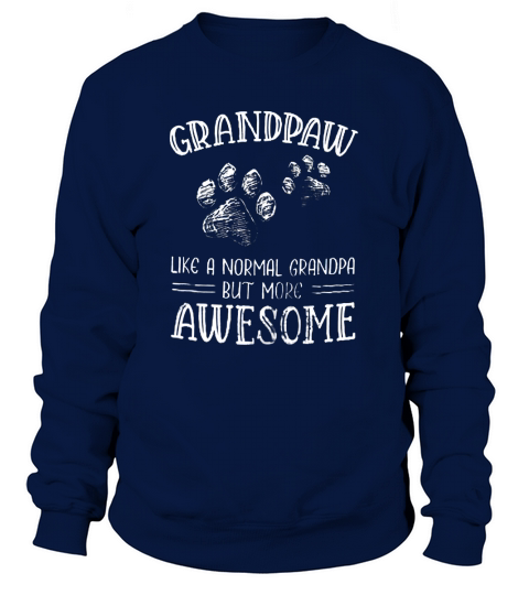 Grandpaw Like A Normal Grandpa But More Awesome Sweatshirt Unisex